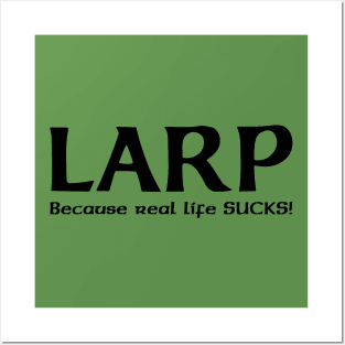 LARP, because real life SUCKS! - black design Posters and Art